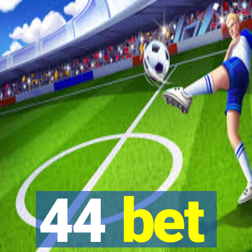 44 bet